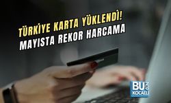 TÜRKİYE KARTA YÜKLENDİ! MAYISTA REKOR HARCAMA