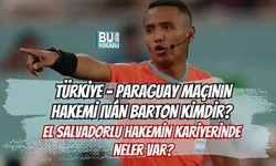 TÜRKİYE-PARAGUAY MAÇININ HAKEMİ IVÁN BARTON KİMDİR? EL SALVADORLU HAKEMİN KARİYERİNDE NELER VAR?