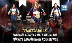 TÜRKİYE’DE BİR İLK: ENGELSİZ ADIMLAR HALK OYUNLARI TÜRKİYE ŞAMPİYONASI KOCAELİ’NDE