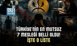 TÜRKİYE'NİN EN MUTSUZ 7 MESLEĞİ BELLİ OLDU! İŞTE O LİSTE