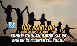 TÜİK AÇIKLADI! TÜRKİYE'NİN EN NADİR KIZ VE ERKEK İSİMLERİ BELLİ OLDU