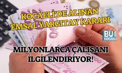 KOCAELİ'DE ALINAN EMSAL YARGITAY KARARI MİLYONLARCA ÇALIŞANI İLGİLENDİRİYOR