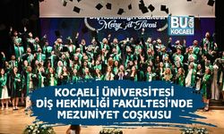 KOCAELİ ÜNİVERSİTESİ DİŞ HEKİMLİĞİ FAKÜLTESİ'NDE MEZUNİYET COŞKUSU