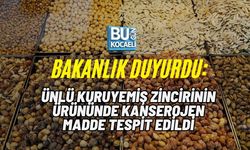 BAKANLIK DUYURDU: ÜNLÜ KURUYEMİŞ ZİNCİRİNİN ÜRÜNÜNDE KANSEROJEN MADDE TESPİT EDİLDİ