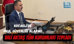 KOCAELİ’DE OKUL GÜVENLİĞİ ALARMI! VALİ AKTAŞ TÜM KURUMLARI TOPLADI