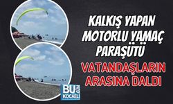 KALKIŞ YAPAN MOTORLU YAMAÇ PARAŞÜTÜ VATANDAŞLARIN ARASINA DALDI