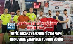 ŞAMPİYONLAR LİGİ HAVASINDA BÜYÜK FİNAL: VEZİR KOCABAY ANISINA DÜZENLENEN TURNUVADA ŞAMPİYON YORGUN SÖĞÜT!