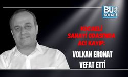 KOCAELİ SANAYİ ODASI'NDA ACI KAYIP: VOLKAN ERONAT VEFAT ETTİ