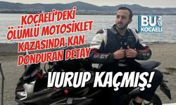 KOCAELİ'DEKİ ÖLÜMLÜ MOTOSİKLET KAZASINDA KAN DONDURAN DETAY: VURUP KAÇMIŞ!