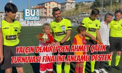 YALÇIN DEMİRLİ’DEN AHMET ÇALIK TURNUVASI FİNALİNE ANLAMLI DESTEK