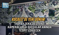 KOCAELİ’DE YENİ DÖNEM: YAPAY ZEKA DESTEKLİ KAMERALARLA SUÇLULAR ANINDA TESPİT EDİLECEK