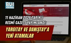 11 HAZİRAN 2026 TARİHLİ RESMÎ GAZETE YAYIMLANDI: YARGITAY VE DANIŞTAY'A YENİ ATAMALAR