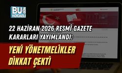 22 HAZİRAN 2026 RESMÎ GAZETE KARARLARI YAYIMLANDI: YENİ YÖNETMELİKLER DİKKAT ÇEKTİ