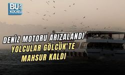 DENİZ MOTORU ARIZALANDI, YOLCULAR GÖLCÜK'TE MAHSUR KALDI