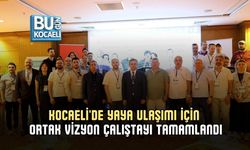 KOCAELİ'DE YAYA ULAŞIMI İÇİN ORTAK VİZYON ÇALIŞTAYI TAMAMLANDI