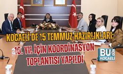 KOCAELİ'DE 15 TEMMUZ HAZIRLIKLARI: 10. YIL İÇİN KOORDİNASYON TOPLANTISI YAPILDI
