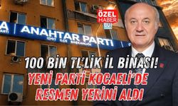 100 BİN TL'LİK İL BİNASI! YENİ PARTİ KOCAELİ'DE RESMEN YERİNİ ALDI