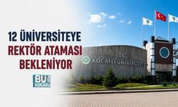 12 ÜNİVERSİTEYE REKTÖR ATAMASI BEKLENİYOR