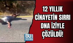 12 YILLIK CİNAYETİN SIRRI DNA İZİYLE ÇÖZÜLDÜ!