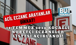 14 TEMMUZ 2026 KOCAELİ NÖBETÇİ ECZANELER LİSTESİ AÇIKLANDI! BUGÜN HANGİ ECZANELER AÇIK?