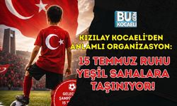 KIZILAY KOCAELİ'DEN ANLAMLI ORGANİZASYON: 15 TEMMUZ RUHU YEŞİL SAHALARA TAŞINIYOR!