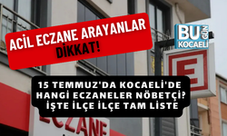 15 TEMMUZ'DA KOCAELİ'DE HANGİ ECZANELER NÖBETÇİ? İŞTE İLÇE İLÇE TAM LİSTE