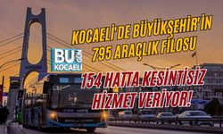 KOCAELİ'DE BÜYÜKŞEHİR'İN 795 ARAÇLIK FİLOSU 154 HATTA KESİNTİSİZ HİZMET VERİYOR!