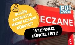 BUGÜN KOCAELİ'DE HANGİ ECZANE NÖBETÇİ? 16 TEMMUZ GÜNCEL LİSTE