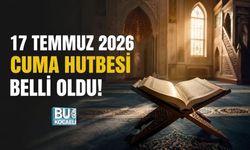 17 TEMMUZ 2026 CUMA HUTBESİ BELLİ OLDU!