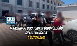 17 YAŞINDAKİ BERATCAN'IN ÖLDÜRÜLDÜĞÜ SİLAHLI KAVGADA 4 TUTUKLAMA
