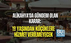 ALİKAHYA'DA GÜNDEM OLAN KARAR: 19 YAŞINDAN KÜÇÜKLERE HİZMET VERİLMEYECEK