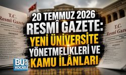 20 TEMMUZ 2026 RESMÎ GAZETE: YENİ ÜNİVERSİTE YÖNETMELİKLERİ VE KAMU İLÂNLARI