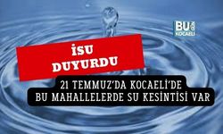 İSU DUYURDU: 21 TEMMUZ’DA KOCAELİ’DE BU MAHALLELERDE SU KESİNTİSİ VAR
