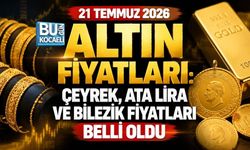 21 TEMMUZ 2026 ALTIN FİYATLARI: ÇEYREK, ATA LİRA VE BİLEZİK FİYATLARI BELLİ OLDU