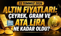 22 TEMMUZ 2026 ALTIN FİYATLARI: ÇEYREK, GRAM VE ATA LİRA NE KADAR OLDU?