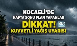 KOCAELİ’DE HAFTA SONU PLAN YAPANLAR DİKKAT! KUVVETLİ YAĞIŞ UYARISI