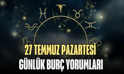 27 TEMMUZ PAZARTESİ GÜNLÜK BURÇ YORUMLARI: YILDIZLAR BUGÜN SİZİN İÇİN NE SÖYLÜYOR?