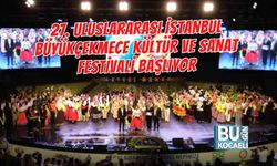 27. ULUSLARARASI İSTANBUL BÜYÜKÇEKMECE KÜLTÜR VE SANAT FESTİVALİ BAŞLIYOR