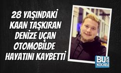 28 YAŞINDAKİ KAAN TAŞKIRAN DENİZE UÇAN OTOMOBİLDE HAYATINI KAYBETTİ