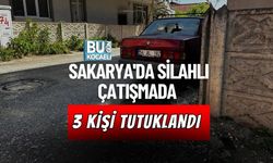 SAKARYA'DA SİLAHLI ÇATIŞMADA 3 KİŞİ TUTUKLANDI