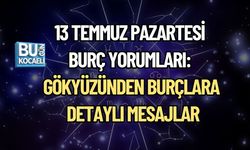 13 TEMMUZ PAZARTESİ BURÇ YORUMLARI: GÖKYÜZÜNDEN BURÇLARA DETAYLI MESAJLAR