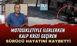 MOTOSİKLETİYLE İLERLERKEN KALP KRİZİ GEÇİREN 63 YAŞINDAKİ SÜRÜCÜ GALİP KÖK HAYATINI KAYBETTİ