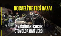 KOCAELİ’DE FECİ KAZA! 7 YAŞINDAKİ ÇOCUK OTOYOLDA CAN VERDİ