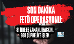 SON DAKİKA FETÖ OPERASYONU: 81 İLDE EŞ ZAMANLI BASKIN, 968 ŞÜPHELİYE İŞLEM