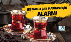 İKİ FARKLI ÇAY MARKASI İÇİN ALARM! SAĞLIĞI TEHLİKEYE DÜŞÜREBİLECEK MADDE BULUNDU