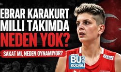 EBRAR KARAKURT MİLLİ TAKIMDA NEDEN YOK? SAKATLIĞI NE, OYNAMIYOR MU?