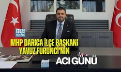 MHP DARICA İLÇE BAŞKANI YAVUZ FURUNCİ’NİN ACI GÜNÜ