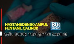 HASTANEDEN 80 AMPUL FENTANİL ÇALINDI! ACİL DURUM TOPLANTISI YAPILDI