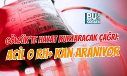GÖLCÜK'TE HAYAT KURTARACAK ÇAĞRI: ACİL 0 RH+ KAN ARANIYOR