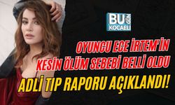 OYUNCU ECE İRTEM'İN KESİN ÖLÜM SEBEBİ BELLİ OLDU: ADLİ TIP RAPORU AÇIKLANDI!
